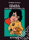 Simba. Scegli, impara, medita, brilla, ama libro