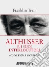 Althusser e i suoi interlocutori. Accoglienza e recensione libro di Trein Franklin