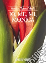 Io, me, mi, Monica