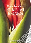 Io, me, mi, Monica libro