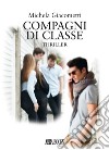 Compagni di classe. Thriller libro