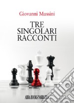 Tre singolari racconti libro