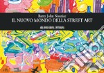 Il nuovo mondo della street art libro