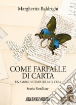 Come farfalle di carta. Un amore ai tempi della guerra