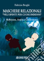 Maschere relazionali. «veli spenti per cuori indenni». (Riflessioni, analisi e condivisione