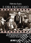 E ora trattiamo. Le relazioni sindacali nella rappresentazione cinematografica libro