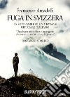 Fuga in Svizzera. L'8 settembre di un giovane ufficiale italiano libro di Amadelli Francesco