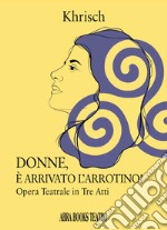 Donne, è arrivato l'arrotino! Opera teatrale in tre atti