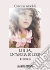 Lucia, un'anima di luce libro