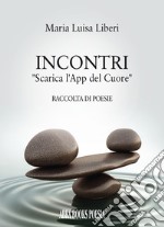 Incontri. «Scarica l'app del cuore» libro