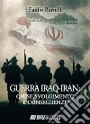 Guerra Iraq-Iran: cause, svolgimento e conseguenze libro di Burnelli Egidio