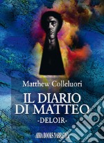 Il diario di Matteo. Deloir libro