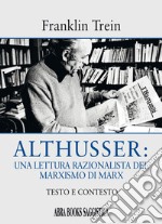 Althusser: una lettura razionalista del marxismo di Marx. Testo e contesto