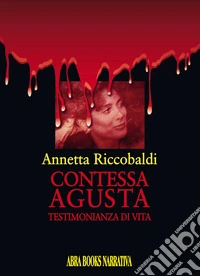 Contessa Agusta. Testimonianza di vita libro
