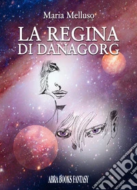 La regina di Danagorg libro