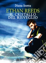 Ethan reeds. Il cristallo del risveglio libro