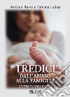 «Tredici» dall'abisso alla famiglia. Testimonianza di vita libro