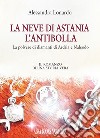 La neve di Astania. L'antibolla. La polvere di diamanti di Ardria e Naleodo libro