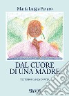 Dal cuore di una madre. Testimonianza di vita libro