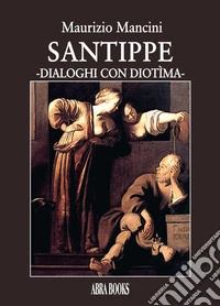 Santippe. Dialoghi con diotìma