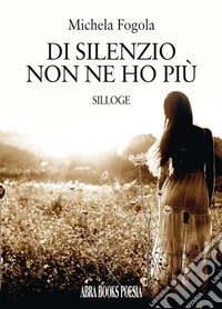 Di silenzio non ne ho più libro