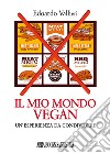 Il mio mondo vegan. Un'esperienza da condividere libro