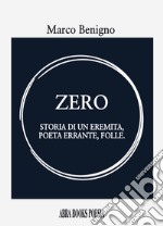 Zero. Storia di un eremita, poeta errante, folle libro