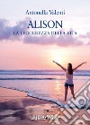 Alison. La leggerezza della vita libro