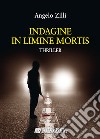 Indagine in limine mortis libro di Zilli Angelo