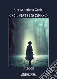 Col fiato sospeso. Silloge libro