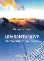 Quarantanove. Un traguardo una svolta