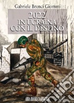 2022 in Ucraina con il destino libro