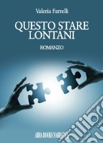 Questo stare lontani libro