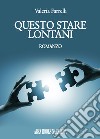 Questo stare lontani libro