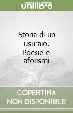 Storia di un usuraio. Poesie e aforismi libro