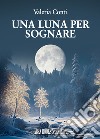 Una luna per sognare libro di Conti Valeria