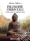 Filosofie orientali. Conoscere è comprendere libro