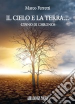 Il cielo e la terra.... L'inno di chronos libro