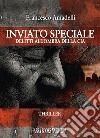 Inviato speciale. Delitti all'ombra della Cia libro