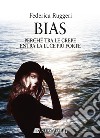 Bias. Perché tra le crepe entra la luce più forte libro