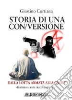 Storia di una con/versione. Dalla lotta armata alla gnosi libro