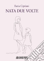 Nata due volte libro