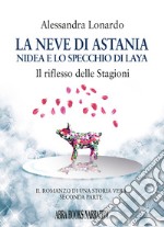 La neve di Astania. Nidea e lo specchio di Laya, il riflesso delle stagioni