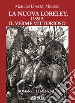 La nuova Loreley, ossia il verme vittorioso libro