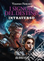 Intraverso. I signori del destino libro