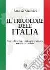 Il tricolore dell'Italia. Quello che i politici, i sindacati e le varie caste non vi hanno mai detto libro