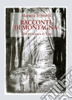 Racconti di montagna. Testimonianza di vita