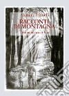 Racconti di montagna. Testimonianza di vita libro