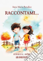 Raccontami... età 8-12 e... oltre libro