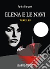 Elena e le navi libro di Benassi Paolo